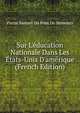 Sur L'?ducation Nationale Dans Les ?tats-Unis D'am?rique (French Edition), Pierre Samuel Du Pont de Nemours 