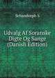 Udvalg Af Soranske Digte Og Sange (Danish Edition), Schandorph S 