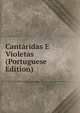 Cantaridas E Violetas (Portuguese Edition), 