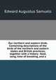 Our northern and eastern birds. Containing descriptions of the birds of the northern and eastern states and British provinces; together with a history . food, song, time of breeding, and a, Edward Augustus Samuels 