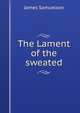 The Lament of the sweated, James Samuelson 