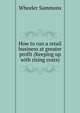 How to run a retail business at greater profit (Keeping up with rising costs), Wheeler Sammons 