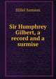 Sir Humphrey Gilbert, a record and a surmise, Hillel Samson 