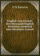 English into French, five thousand English locutions rendered into idiomatic French, D N Samson 