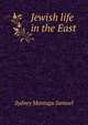 Jewish life in the East, Sydney Montagu Samuel 