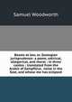 Beasts at law, or, Zoologian jurisprudence: a poem, satirical, allegorical, and moral : in three cantos : translated from the Arabic of Sampfilius . noise in the East, and whose me has eclipsed, Samuel Woodworth 