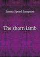 The shorn lamb, Emma Speed Sampson 