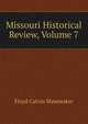 Missouri Historical Review, Volume 7, Floyd Calvin Shoemaker 
