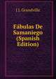 Fabulas De Samaniego (Spanish Edition), J J. Grandville 