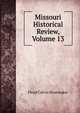 Missouri Historical Review, Volume 13, Floyd Calvin Shoemaker 