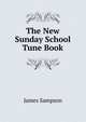 The New Sunday School Tune Book, James Sampson 