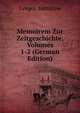 Memoirem Zur Zeitgeschichte, Volumes 1-2 (German Edition), Gregor Samarow 