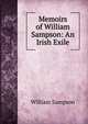 Memoirs of William Sampson: An Irish Exile, William Sampson 