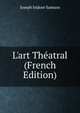 L'art Th?atral (French Edition), Joseph Isidore Samson 