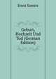 Geburt, Hochzeit Und Tod (German Edition), Ernst Samter 