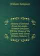 History of Ireland: From the Anglo-Norman Invasion Till the Union of the Country with Great Britain, Volume 1, William Sampson 