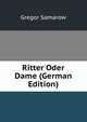 Ritter Oder Dame (German Edition), Gregor Samarow 
