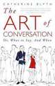 Art of Conversation. Or, What to Say. And When, Blyth, Catherine 