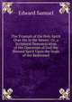 The Triumph of the Holy Spirit Over Sin in the Sinner: Or, a Scriptural Demonstration of the Operation of God the Blessed Spirit Upon the Souls of the Redeemed, Edward Samuel 