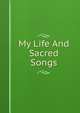 My Life And Sacred Songs, 