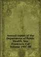 Annual report of the Department of Public Health, San Francisco, Cal Volume 1907-08, 