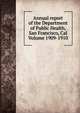 Annual report of the Department of Public Health, San Francisco, Cal Volume 1909-1910, 