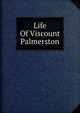 Life Of Viscount Palmerston, 
