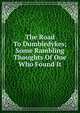 The Road To Dumbiedykes; Some Rambling Thoughts Of One Who Found It, 