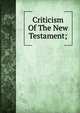 Criticism Of The New Testament;, 