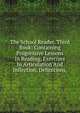The School Reader. Third Book: Containing Progressive Lessons In Reading, Exercises In Articulation And Inflection, Definitions,, 