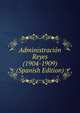 Administracion Reyes (1904-1909) (Spanish Edition), 