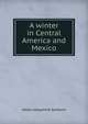 A winter in Central America and Mexico., Helen Josephine Sanborn 