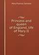 Princess and queen of England, life of Mary II, Mary Frances Sandars 