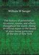 The history of prostitution: its extent, causes, and effects throughout the world ; Being an official report to the Board of alms-house governors of the city of New York, William W Sanger 