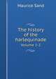 The history of the harlequinade. Volume 1-2, Maurice Sand 