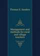 Management and methods for rural and village teachers, Thomas E. Sanders 