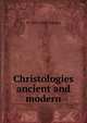 Christologies ancient and modern, W. Sanday 