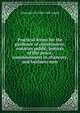 Practical forms for the guidance of conveyancer, notaries public, justices of the peace, commissioners in chancery, and business men, Alexander H. 1828-1887 Sands 