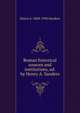Roman historical sources and institutions, ed. by Henry A. Sanders, Henry A. 1868-1956 Sanders 