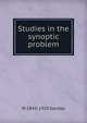 Studies in the synoptic problem, W. Sanday 