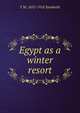Egypt as a winter resort, F M. 1853-1918 Sandwith 