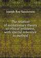 The relation of evolutionary theory to ethical problems, with special reference to method, Joseph Roy Sanderson 