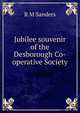 Jubilee souvenir of the Desborough Co-operative Society, R M Sanders 
