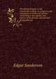 The British Empire in the nineteenth century, its progress and expansion at home and abroad ; comprising a description and history of the British colonies and denpendencies, Edgar Sanderson 