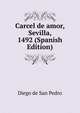 Carcel de amor, Sevilla, 1492 (Spanish Edition), Diego de San Pedro 