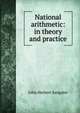 National arithmetic: in theory and practice., John Herbert Sangster 