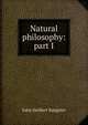Natural philosophy: part I., John Herbert Sangster 