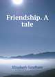 Friendship. A tale, Elizabeth Sandham 