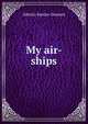 My air-ships, Alberto Santos-Dumont 