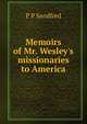 Memoirs of Mr. Wesley's missionaries to America, P P Sandford 